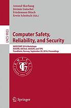 Computer Safety, Reliability, and Security : SAFECOMP 2016 Workshops, ASSURE, DECSoS, SASSUR, and TIPS, Trondheim, Norway, September 20, 2016, Proceedings