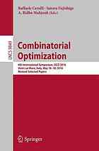 Combinatorial optimization : 4th International Symposium, ISCO 2016, Vietri sul Mare, Italy, May 16-18, 2016, Revised selected papers