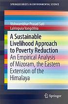 A Sustainable Livelihood Approach to Poverty Reduction : an Empirical Analysis of Mizoram, the Eastern Extension of the Himalaya