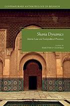 Sharia dynamics : Islamic law and sociopolitical processes