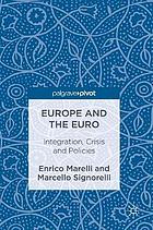 Europe and the Euro : Integration, Crisis and Policies