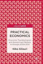 Practical Economics: Economic Transformation and Government Reform in Georgia 2004-2012