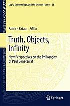 Truth, objects, infinity : new perspectives on the philosophy of Paul Benacerraf