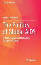 The Politics of Global AIDS : Institutionalization of Solidarity, Exclusion of Context