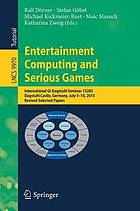 Entertainment Computing and Serious Games International Gi-dagstuhl Seminar 15283, Dagstuhl Castle, Germany, July 5-10, 2015, Revised Selected Papers.