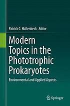 Modern topics in the phototrophic prokaryotes : environmental and applied aspects