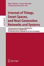 Internet of things, smart spaces, and next generation networks and systems 16th international conference, NEW2AN 2016 and 9th conference, ruSMART 2016, St. Petersburg, Russia, September 26-28, 2016 : proceedings