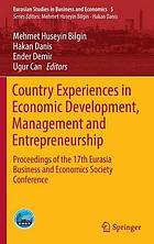 Country experiences in economic development, management and entrepreneurship : proceedings of the 17th Eurasia business and economics society conference