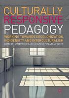 Culturally responsive pedagogy : working towards decolonization, indigeneity and interculturalism