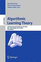 Algorithmic Learning Theory 27th International Conference, ALT 2016, Bari, Italy, October 19-21, 2016, Proceedings