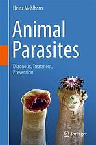 Die Parasiten Der Tiere Erkrankungen Erkennen, Bekm̃pfen Und Vorbeugen Diagnosis, Treatment, Prevention.