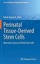 Perinatal Tissue-derived Stem Cells Alternative Sources of Fetal Stem Cells.