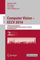 Computer vision -- ECCV 2016 : 14th European Conference, Amsterdam, the Netherlands, October 11-14, 2016, Proceedings. Part II