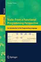 Scala: From a functional programming perspective : an introduction to the programming language