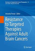 Resistance to Targeted Therapies Against Adult Brain Cancers