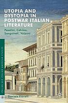 Utopia and Dystopia in Postwar Italian Literature : Pasolini, Calvino, Sanguineti, Volponi