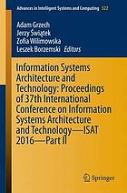 Information systems architecture and technology : proceedings of 37th International Conference on Information Systems Architecture and Technology -- ISAT 2016