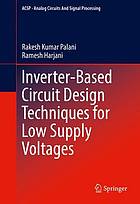 Inverter-Based Circuit Design Techniques for Low Supply Voltages