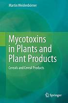 Mycotoxins in plants and plant products : Cereals and cereal products