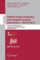 Medical Image Computing and Computer-Assisted Intervention? MICCAI 2016 : 19th International Conference, Athens, Greece, October 17-21, 2016 : proceedings