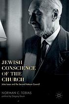 Jewish conscience of the Church : Jules Isaac and the Second Vatican Council