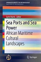 Sea ports and sea power : African maritime cultural landscapes