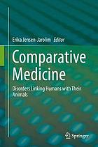 Comparative Medicine : Disorders Linking Humans with Their Animals