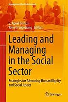 Leading and Managing in the Social Sector : Strategies for Advancing Human Dignity and Social Justice