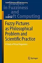 Fuzzy pictures as philosophical problem and scientific practice : a study of visual vagueness