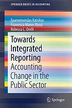 Towards Integrated Reporting : Accounting Change in the Public Sector