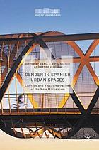 Gender in Spanish Urban Spaces: Literary and Visual Narratives of the New Millennium.