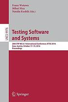 Testing software and systems 28th IFIP WG 6.1 International Conference, ICTSS 2016, Graz, Austria, October 17-19, 2016 : proceedings