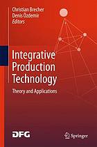 Integrative production technology : theory and applications