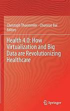 E-HEALTH 4.0 : how virtualization and big data are revolutionizing.