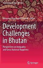 DEVELOPMENT CHALLENGES IN BHUTAN : perspectives on inequality and.