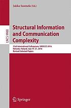 Structural Information and Communication Complexity 23rd International Colloquium, SIROCCO 2016, Helsinki, Finland, July 19-21, 2016, Revised Selected Papers