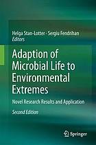 Adaption of microbial life to environmental extremes : novel research results and application