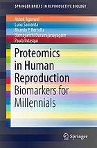 Proteomics in human reproduction : biomakers for millennials