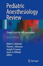 Pediatric anesthesiology review : clinical cases for self-assessment