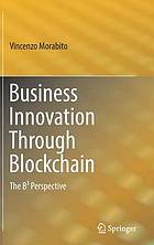 Business Innovation Through Blockchain : the B³ Perspective