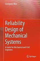 Reliability Design of Mechanical Systems : A Guide for Mechanical and Civil Engineers