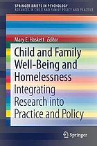 Child and family well-being and homelessness integrating research into practice and policy