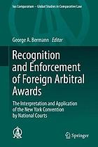 Recognition and Enforcement of Foreign Arbitral Awards The Interpretation and Application of the New York Convention by National Courts