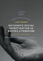 Incognito social investigation in British literature : certainties in degradation