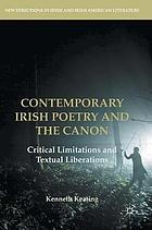 Contemporary Irish poetry and the canon : critical limitations and textual liberations