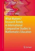 What matters? : research trends in international comparative studies in mathematics education