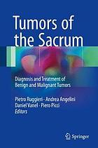 Tumors of the sacrum : diagnosis and treatment of benign and malignant tumors