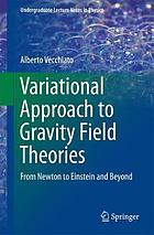 Variational approach to gravity field theories - from newton to einstein an.