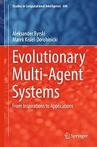 Evolutionary multi-agent systems : from inspirations to applications