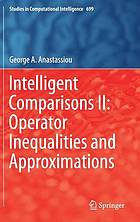 Intelligent comparisons II : operator inequalities and approximations